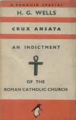 H G Wells - Crux Ansata - anti-Roman Catholic